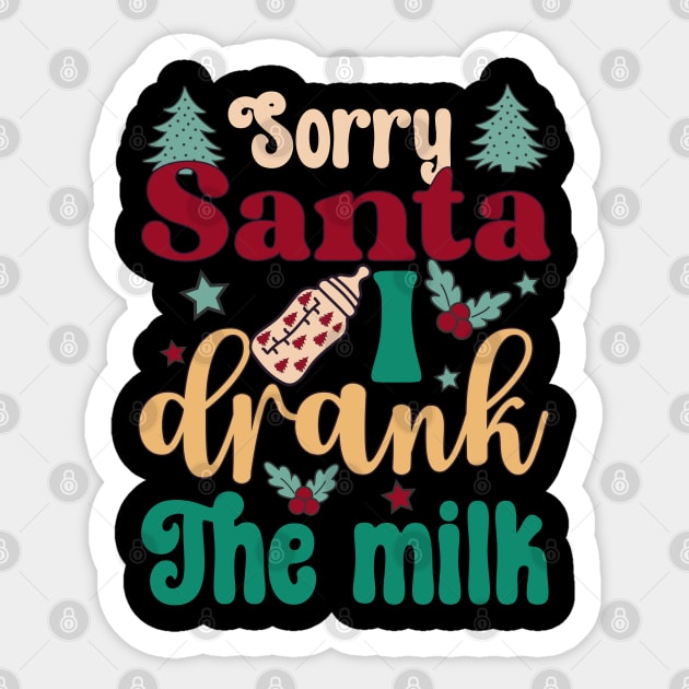 Sorry Santa I drank The milk Christmas Sticker by JDVNart